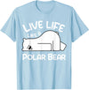 Kids Polar Bear Design Kids Polar Bear Stuff | Live Life Like a Polar Bear T-Shirt - Baby Blue
