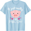 I Just Really Like Pigs Ok Cute Pig Lovers Gifts I Just Really Like Pigs Ok Cute Pig Farmer Funny Pig Lovers T-Shirt - Baby Blue