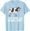 Funny Cow Lover Gifts I Just Like Cows Ok Animal Farmer Love Cows T-Shirt - Baby Blue
