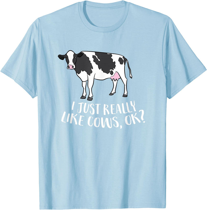 Cute Cow Animal Gifts Cattle Cow Farmer Gift I Just Really Like Cows, Ok? T-Shirt - Baby Blue