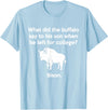 Buffalo Puns Funny Buffalo Pun Bison Bye Son College Joke T-Shirt - Baby Blue