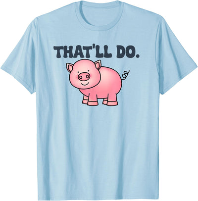 That'll Do Awesome Farm Pig And bags Decor Funny Animal T-Shirt