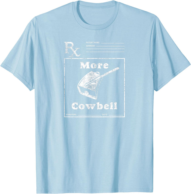 MeatloafArmy Funny More Cowbell Fever Novelty Comedy Quote T-Shirt - Baby Blue