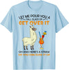 Let Me Pour You A Tall Glass Of Get Over It Llama T-Shirt - Baby Blue