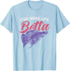 Awesome Aquarium & Aquarist Gifts Fish Make Life Betta Gift for Aquarist T-Shirt - Baby Blue