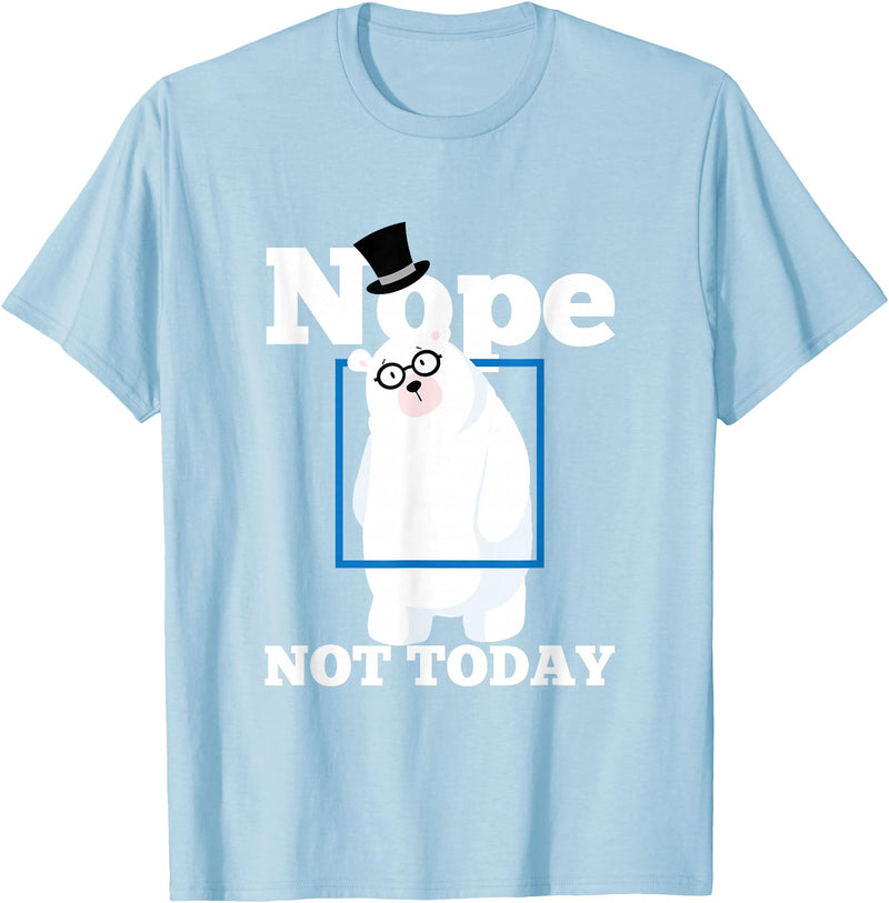 UAB KIDKIS Nope Not Today Polar Bear Ice Snow Bear Funny Gift T-Shirt - Baby Blue