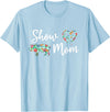 Show Pig Mom Shirt Show Pig Mom, Farmer mom, Happy Mothers Day T-Shirt - Baby Blue