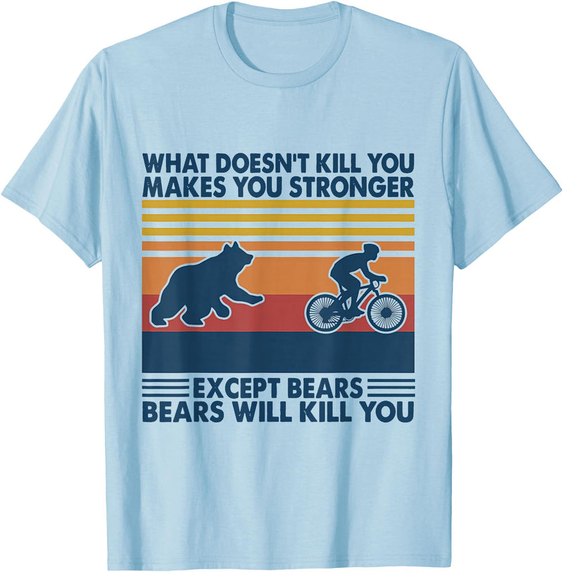 What Doesn't Kill You Makes You Stronger Except Bears T-Shirt - Baby Blue