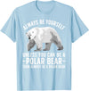 Polar Bear Gift Polar Bear Accessories & Stuff Funny Polar Bear Art For Men Women Boys Girls Sea Bear Lover T-Shirt - Baby Blue
