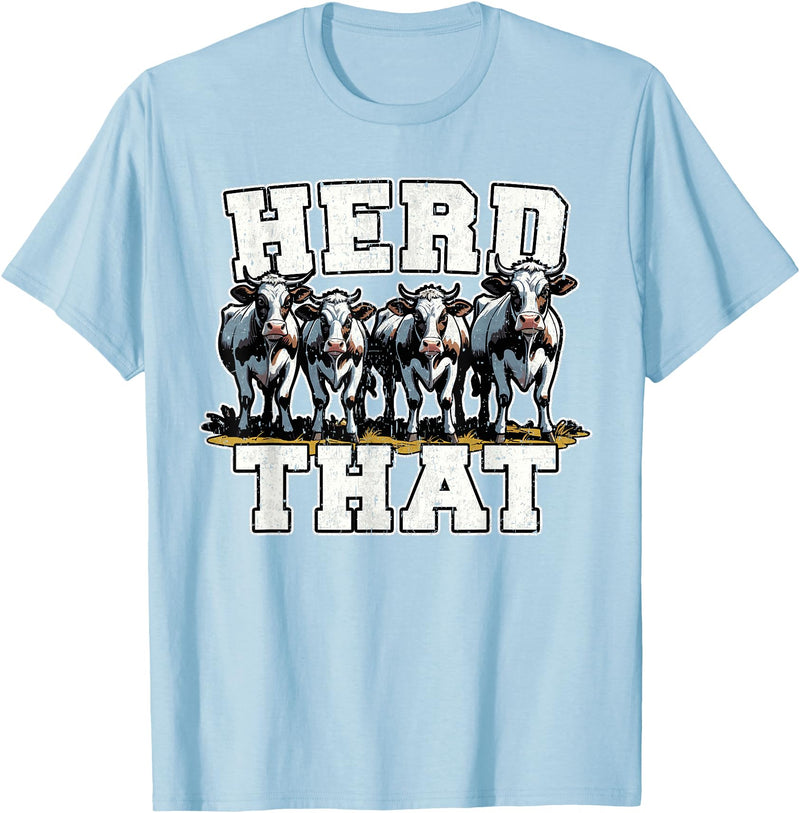 Herd That Cow Lover Farmer Gift Herd That Funny Cow Lover Farmer T-Shirt - Baby Blue