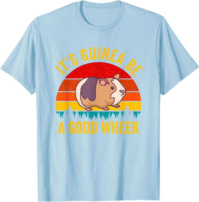Funny Guinea Pig Clothing It's Guinea Be a Good Wheek Guinea Pig Piggy Gift T-Shirt - Baby Blue