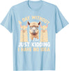 Funny Alpaca Quotes Alpaca Farmer Funny Llama Quotes Funny Alpaca Alpaca Farmer T-Shirt - Baby Blue