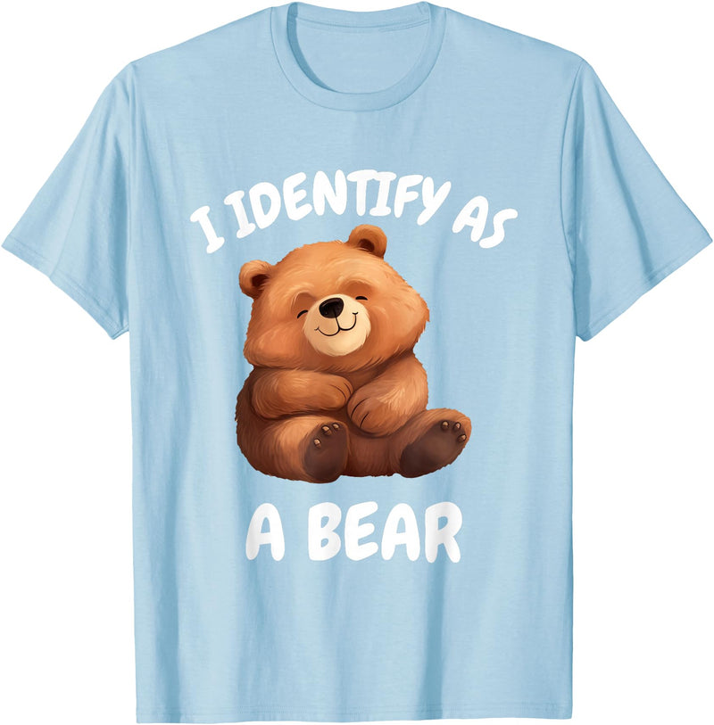 Bear in the Woods I identify as a bear . T-Shirt - Baby Blue