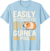 Easily Distracted by Guinea Pigs Outfit Guinea Pigs Jokes Easily Distracted by Guinea Pigs Sarcastic T-Shirt - Baby Blue