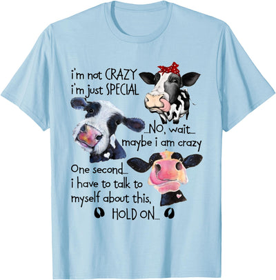 Cows I Am Not Crazy Just Special I Have to Talk T-Shirt