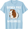 Guinea Pig Lover Co Funny Guinea Pig Lover Guinea Pigs Are My Wheekness Cute T-Shirt - Baby Blue
