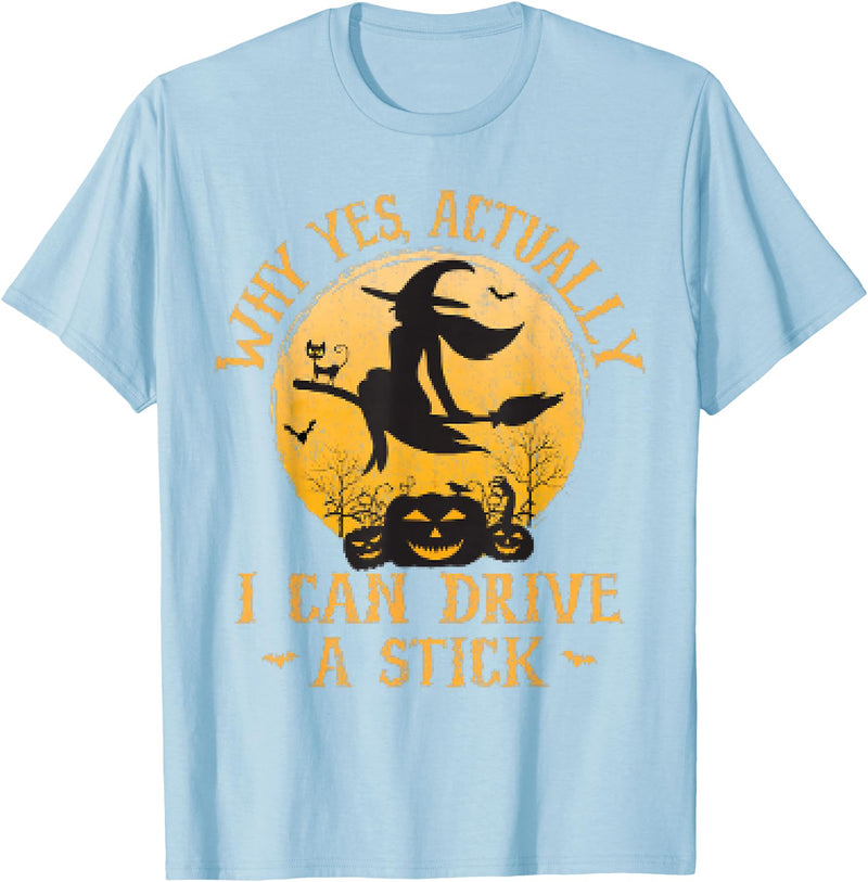 Why Yes I Can Drive A Stick - Halloween Costume Why Yes Actually I Can Drive A Stick Halloween T-Shirt - Baby Blue