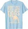 Grizzly Bear Wildlife Hiker Backpacker Nature Don't Pet The Fluffy Dogs T-Shirt - Baby Blue