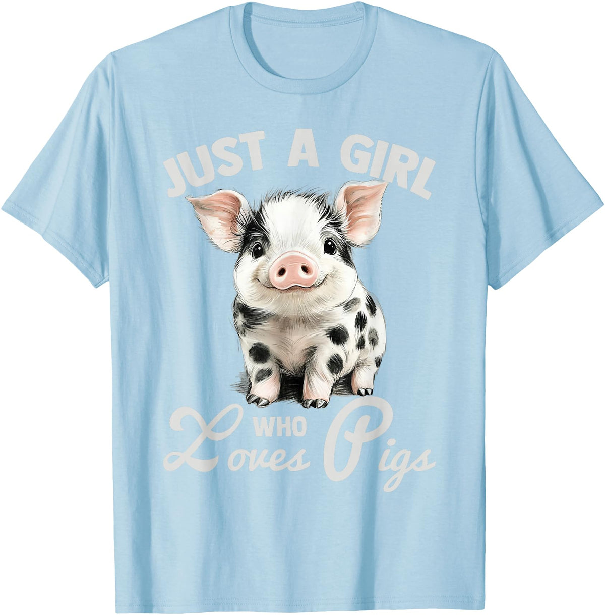 Farm Animal Lover Spotted Pig Cute Art Style Just A Girl Who Loves Pigs Cute Spotted Pig Lover Gift T-Shirt - Baby Blue