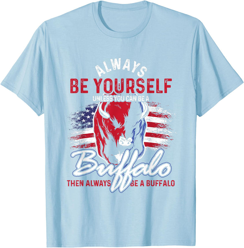 Buffalo Animals Gift Idea Always Be Yourself Unless You Can Be A Buffalo T-Shirt - Baby Blue