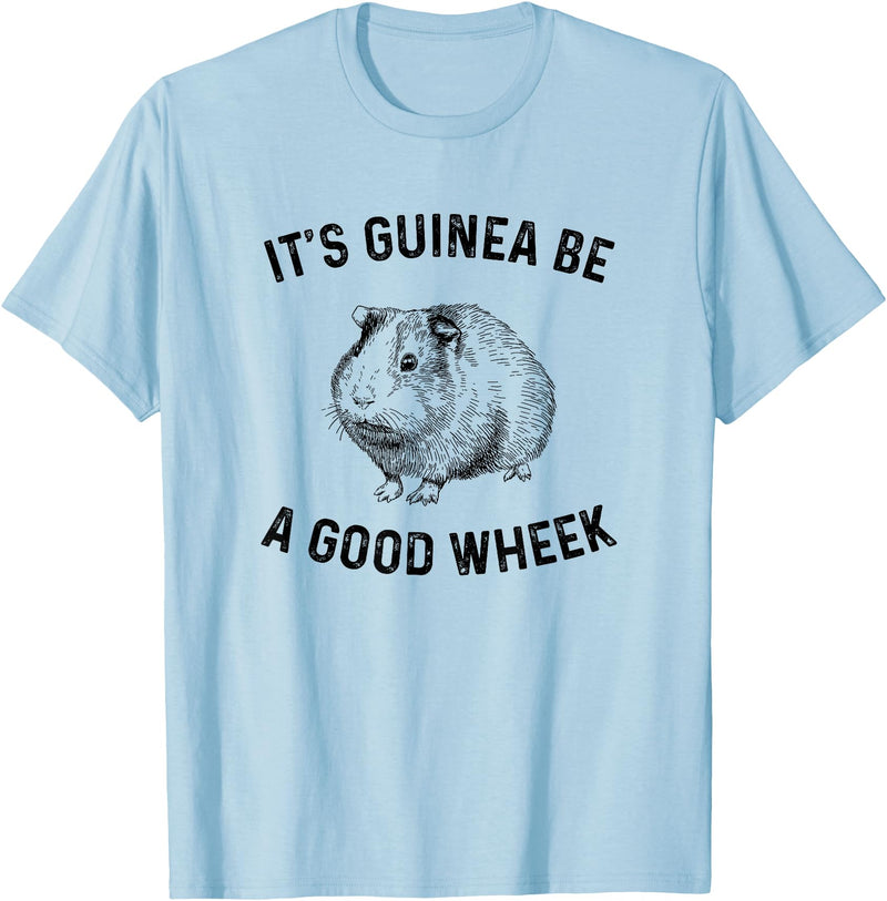 guinea pig apparel It's Guinea Be A Good Wheek, guinea pig T-Shirt - Baby Blue