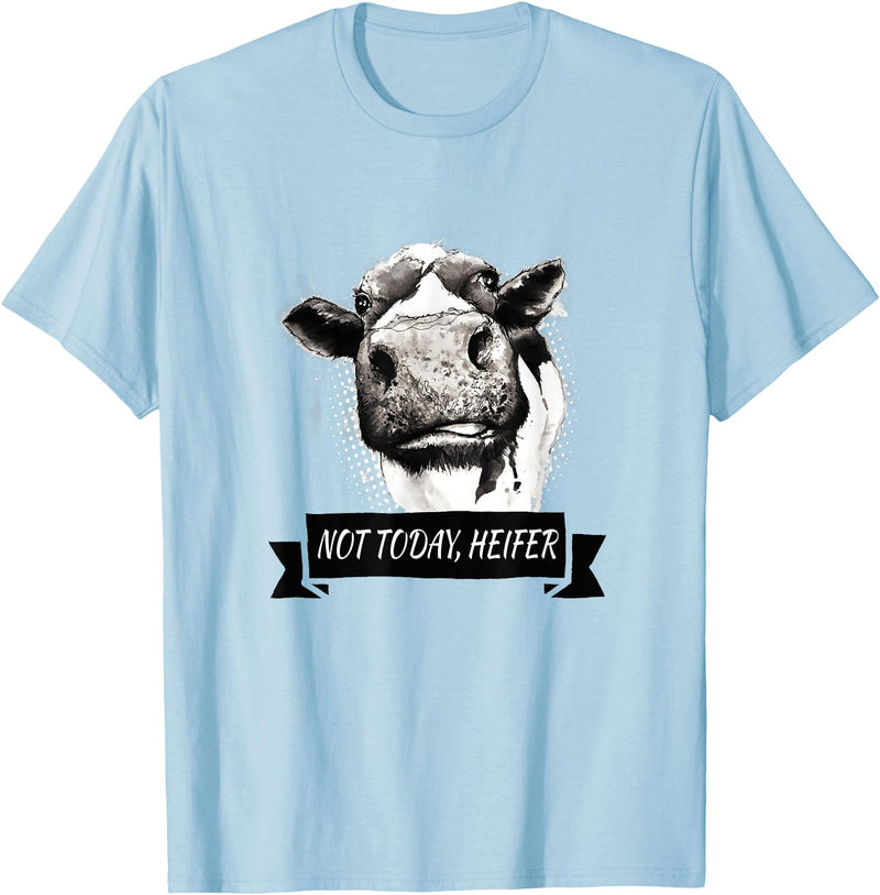 Not Today Heifer Funny Cattle Apparel Not Today, Heifer Funny Holstein Cow T-Shirt - Baby Blue