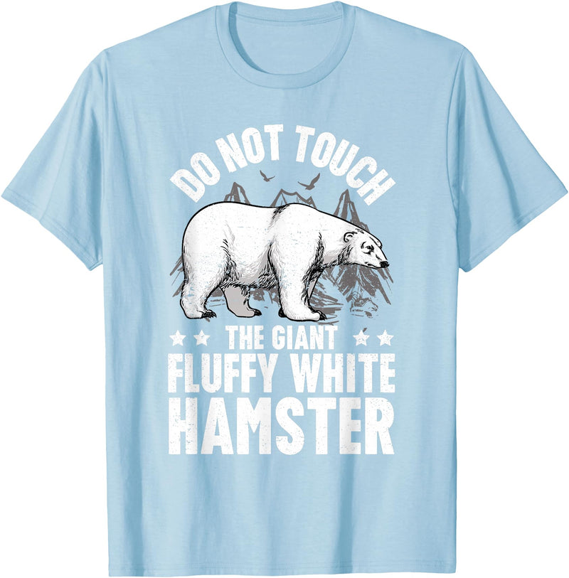 Funny Polar Bear Enthusiast Co. Don't Touch the Giant Fluffy White Hamster Funny Polar Bear T-Shirt - Baby Blue