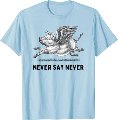 Never Say Never Inspiring Flying Pig Embrace Impossibity T-Shirt