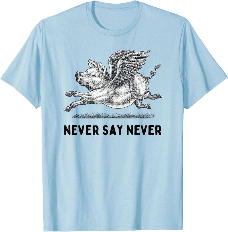 When The Pigs Fly: Gifts for Moms Kids Farmers Never Say Never Inspiring Flying Pig Tee Embrace Impossibity T-Shirt - Baby Blue