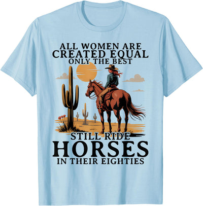 Horse Lovers Apparel for Old Women in Their 80's Best Women Still Ride Horses Eighties Funny Horseback Riding T-Shirt