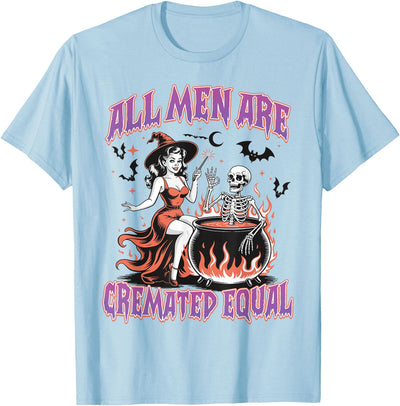 Halloween Shirt Women Men Funny Tees All Men Are Cremated Equal Feminist Halloween Funny Women T-Shirt
