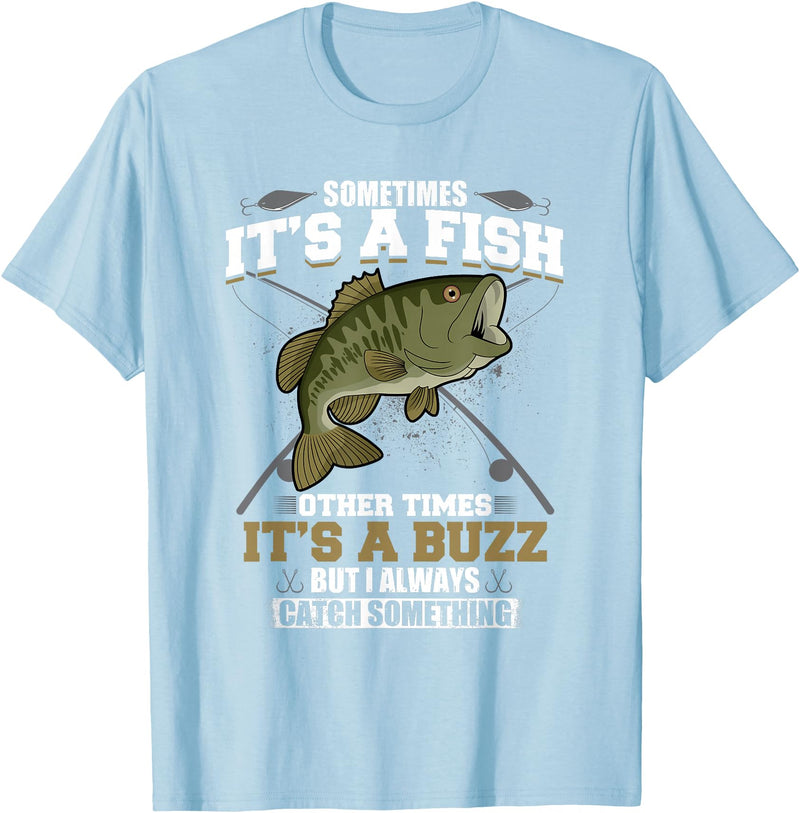 Jaption Dekun T-Shirt Co It's A Fish Other Times It's A Buzz I Always Catch Something T-Shirt - Baby Blue