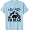 I choose the bear lover bear I CHOOSE THE BEAR unique animal lover T-Shirt - Baby Blue