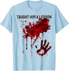 Bloody Halloween Graphic Costume... Bloody Shirt Taught Him a Lesson Blood Splatter Handprint T-Shirt - Baby Blue