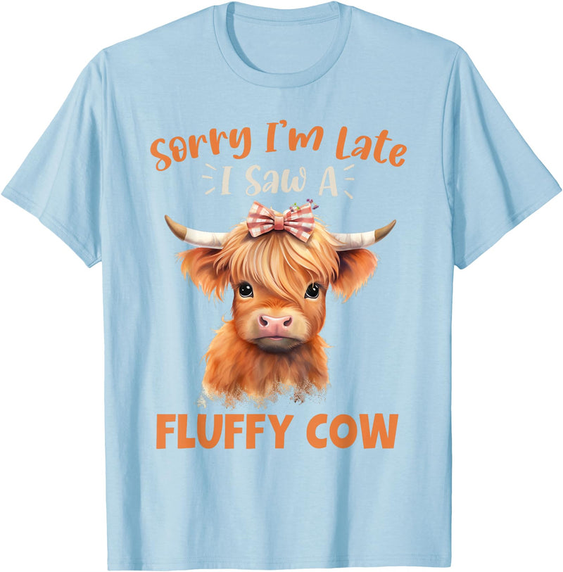 Sorry I'm Late I Saw A Fluffy Cow Novelty Designs Sorry I'm Late I Saw A Fluffy Cow Highland Cow Breeder T-Shirt - Baby Blue