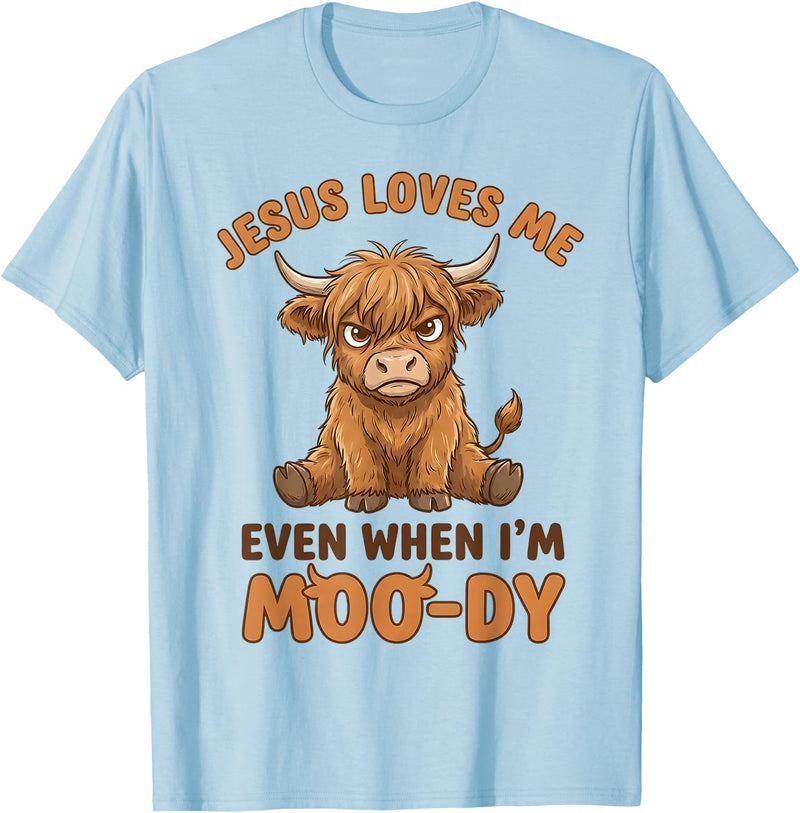 Jesus Loves Me Even When I’m Moo-Dy T-Shirt - Baby Blue