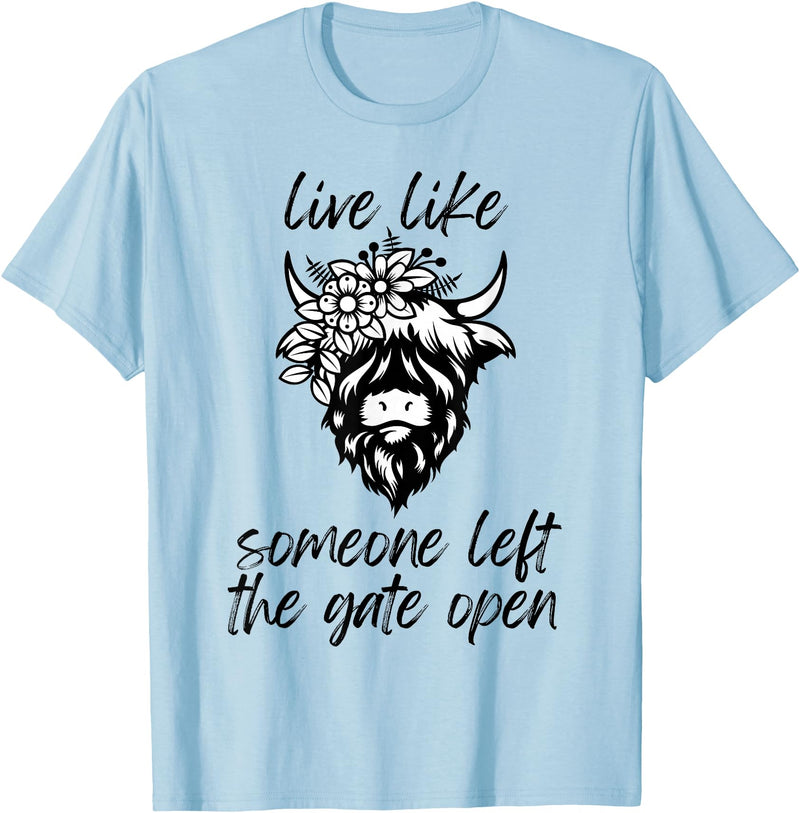 Sweet Case Boutique Fun Texas Cowgirls Chic Women Live like someone, left the gate open, highland cows cattle T-Shirt - Baby