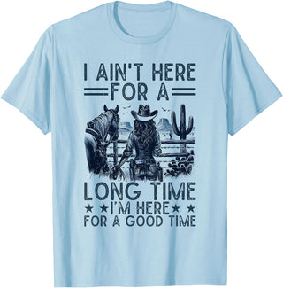 Western Cowgirl Gifts for Women & Girls I Ain't Here For A Long Time Western Country Horse Cowgirl T-Shirt - Baby Blue