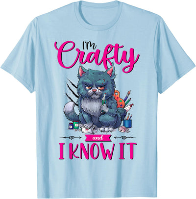 Crafting Cat Creations Co. Funny Crafters Quote I'm Crafty and I Know It Crafting Cat T-Shirt