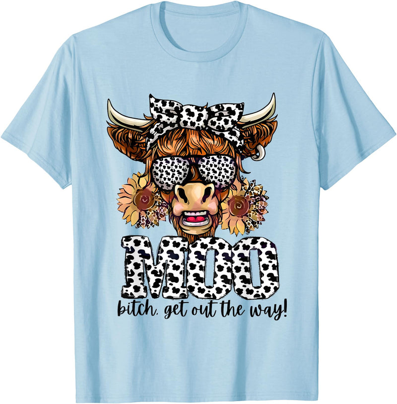 Moo Bitch Get Out The Way Western Cow Mo Tees Moo Bitch Get Out The Way Western Cow Mo T-Shirt - Baby Blue