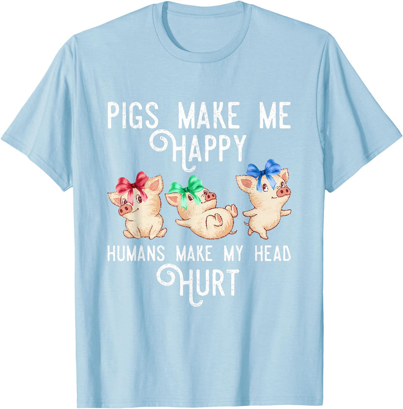Zone - 365 Funny Pig Animals Lover Pigs Make Me Happy Humans Make My Head Hurt Funny Gift T-Shirt - Baby Blue