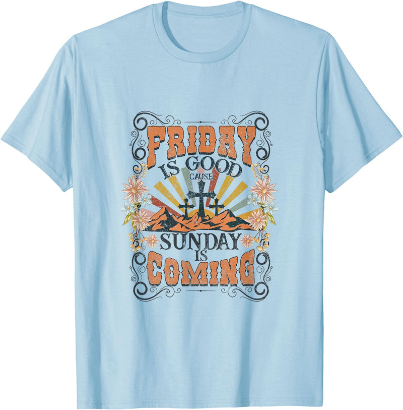 Friday Is Good Cause Sunday Is Coming Jesus Christian Easter T-Shirt in Baby Blue