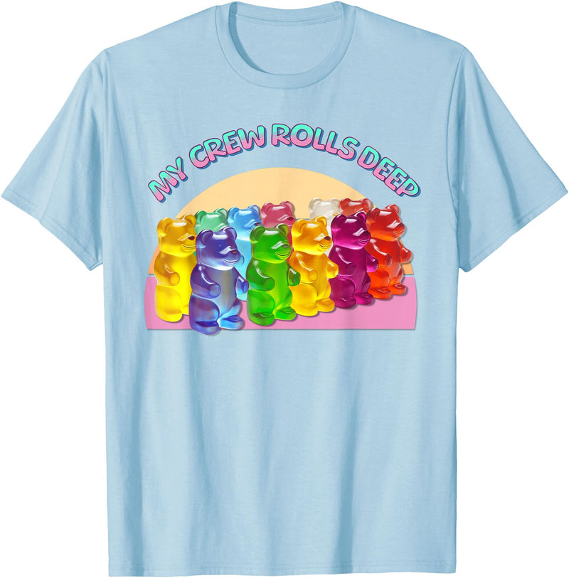 Cute Gummy World Funny Gummy Candy Bear Lover My Crew Rolls Deep Colorful T-Shirt - Baby Blue