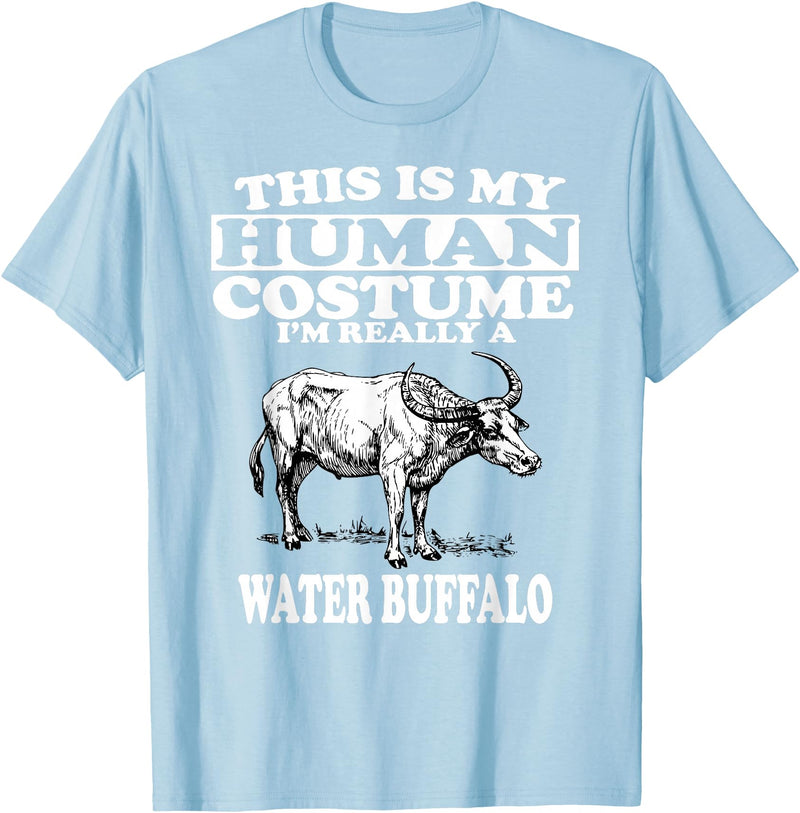 This is My Human Costume I'm Really a Water Buffalo T-Shirt T-Shirt - Baby Blue