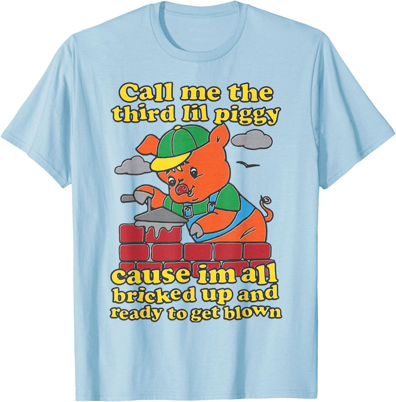 Three Little Pigs Call Me The Third Little Pig T-Shirt - Baby Blue