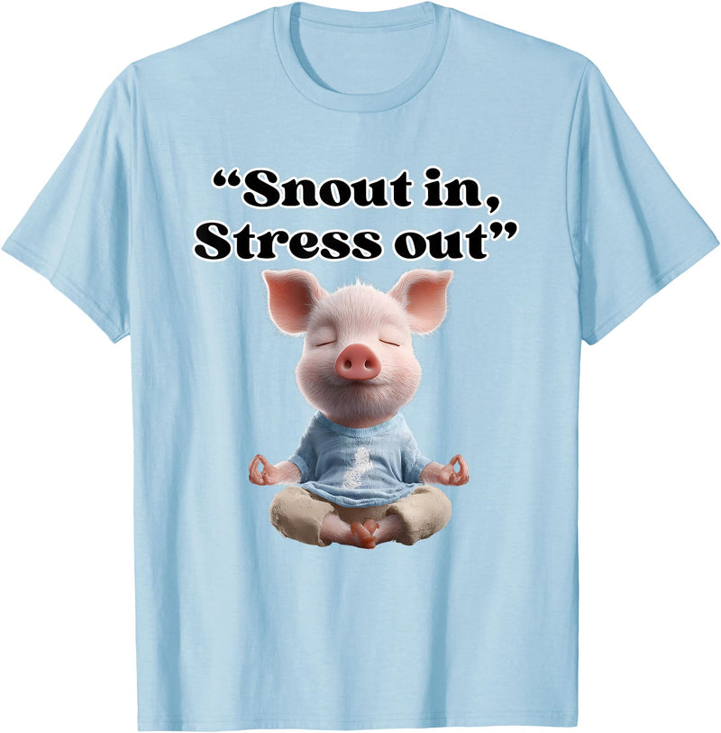 Snout In Stress Out Funny Pig Zen By NKR Snout In Stress Out Funny Pig Zen T-Shirt - Baby Blue