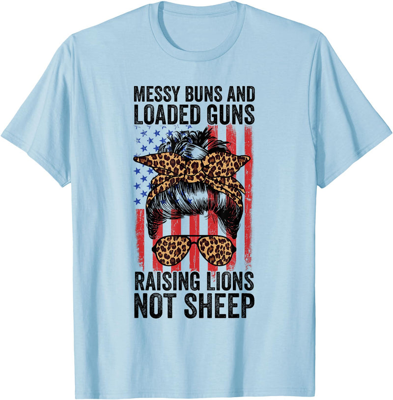 Messy Buns Raising Lions Patriotic Not Sheep Funny Messy Buns And Loaded Guns Raising Lions Womens Not Sheep T-Shirt - Baby Blue