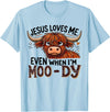 Dantes Fashion VN1 Tee Outfits Jesus Loves Me Even When I’m Moo-Dy Highland Cow Lover Faith T-Shirt - Baby Blue