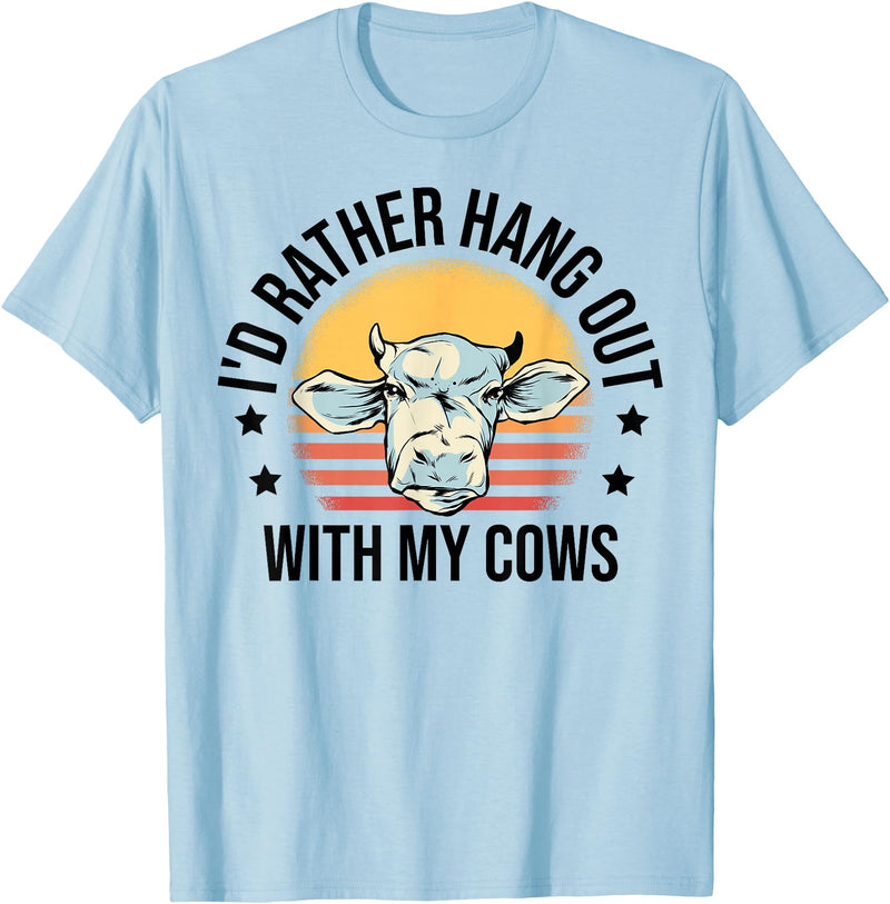 Cow Gift For Men Animal Farmer Cow Lover I'd Rather Hang Out With My Cows Animal Farming Cow Farmer T-Shirt - Baby Blue