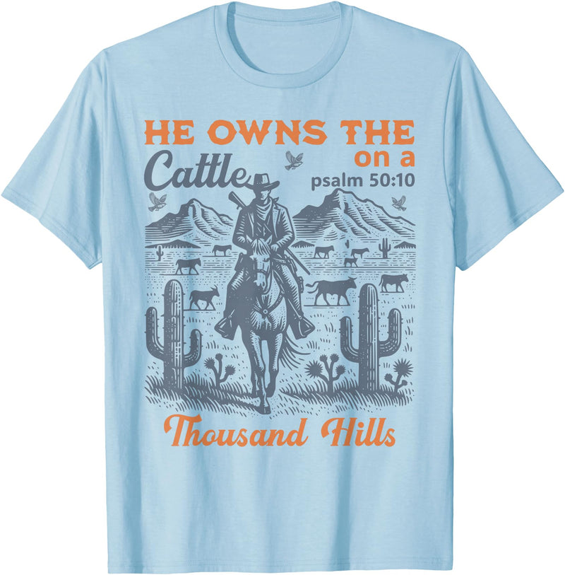 He Owns The Cattle Rustic Christian Tees He Owns The Cattle On A Thousand Hills Funny Cow T-Shirt - Baby Blue